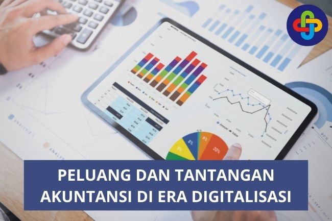 Inilah Peluang dan Tantangan Akuntansi di Era Digitalisasi